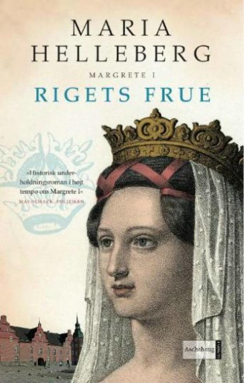 Maria Helleberg: Rigets frue : Margrete 1. : roman