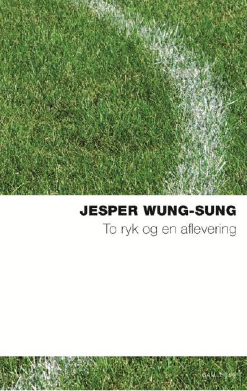 Jesper Wung-Sung: To ryk og en aflevering : noveller
